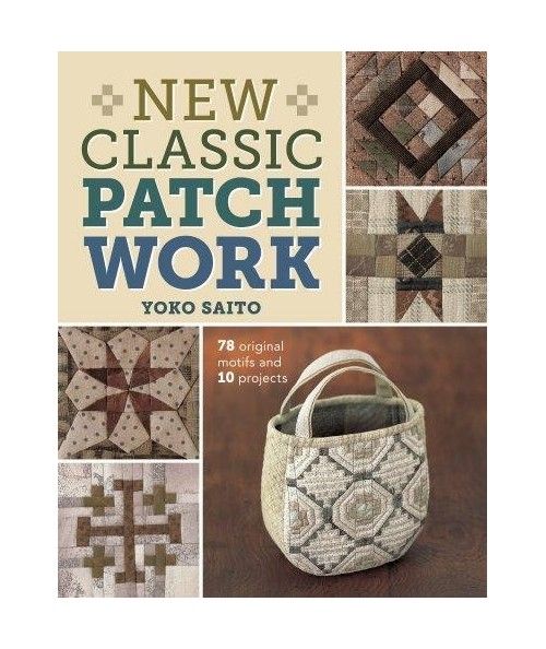 New Classic Patchwork by Yoko Saito - 143 pagine Interweave Press - 1