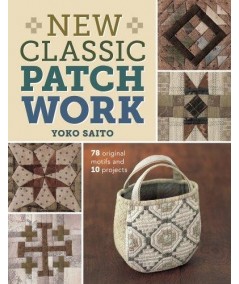 New Classic Patchwork by Yoko Saito - 78 original motifs and 10 projects Interweave Press - 1