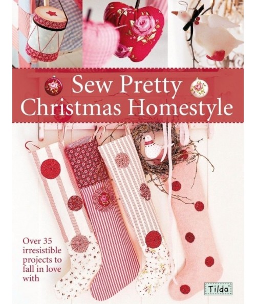 Tilda, Sew Pretty Christmas Homestyle - 152 pagine David & Charles - 1