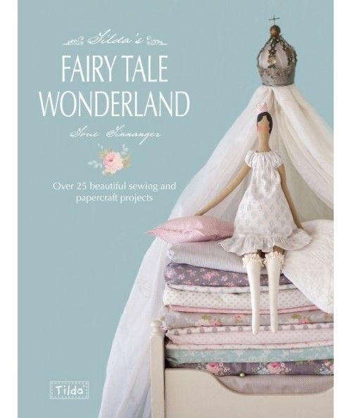 Tilda's Fairy Tale Wonderland - 160 pagine David & Charles - 1