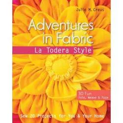 Adventures in Fabric La Todera Style - 144 pagine Stash Books - 1