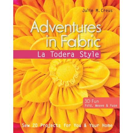 Adventures in Fabric La Todera Style - 144 pagine Stash Books - 1