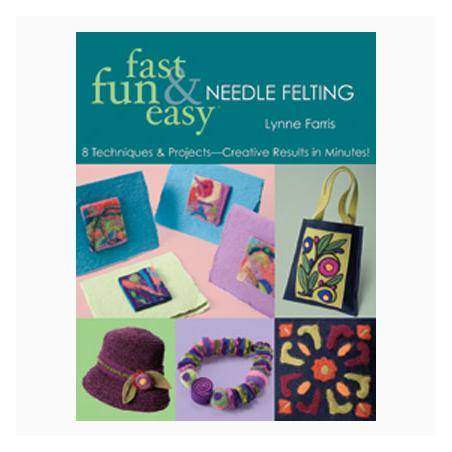 Fast Fun & Easy - Needle Felting C&T Publishing - 1