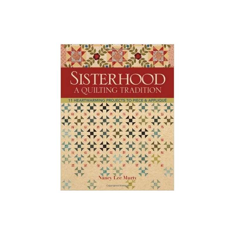Sisterhood - A Quilting Tradition C&T Publishing - 1