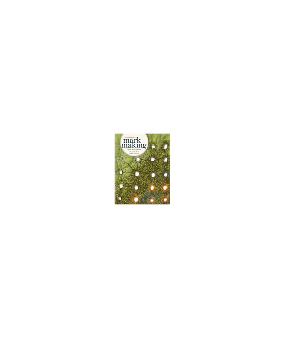 Mark Making: Fresh Inspiration for Quilt and Fiber Artists Batsford - 1