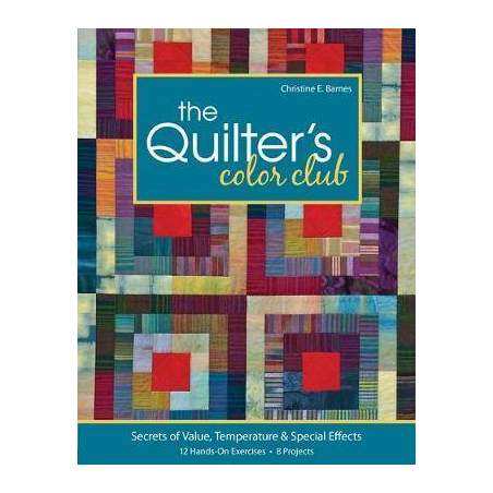 The Quilter's Color Club: Secrets of Value, Temperature & Special Effects C&T Publishing - 1