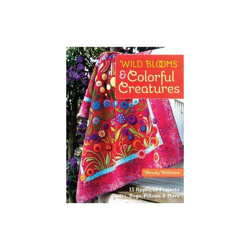 Wild Blooms & Colorful Creatures C&T Publishing - 1 Wild Blooms & Colorful Creatures C&T Publishing - 1