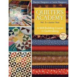 Quilter's Academy Vol. 3 - Junior Year: A Skill-Building Course in Quiltmaking C&T Publishing - 1