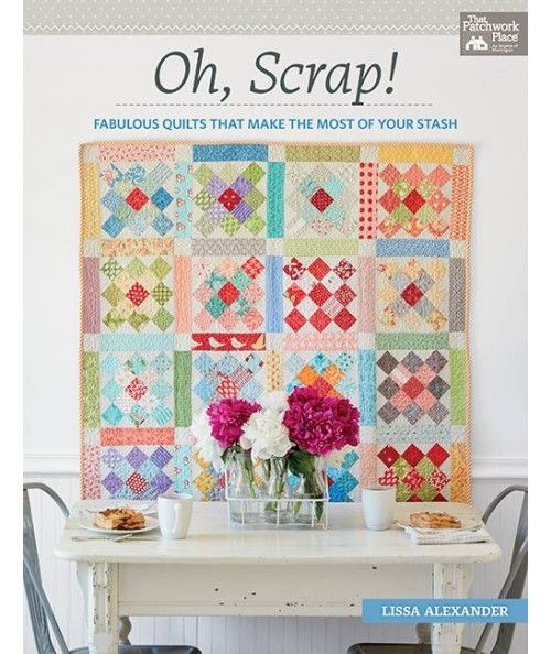 Oh, Scrap! - Fabulous Quilts That Make the Most of Your Stash Martingale - 1
