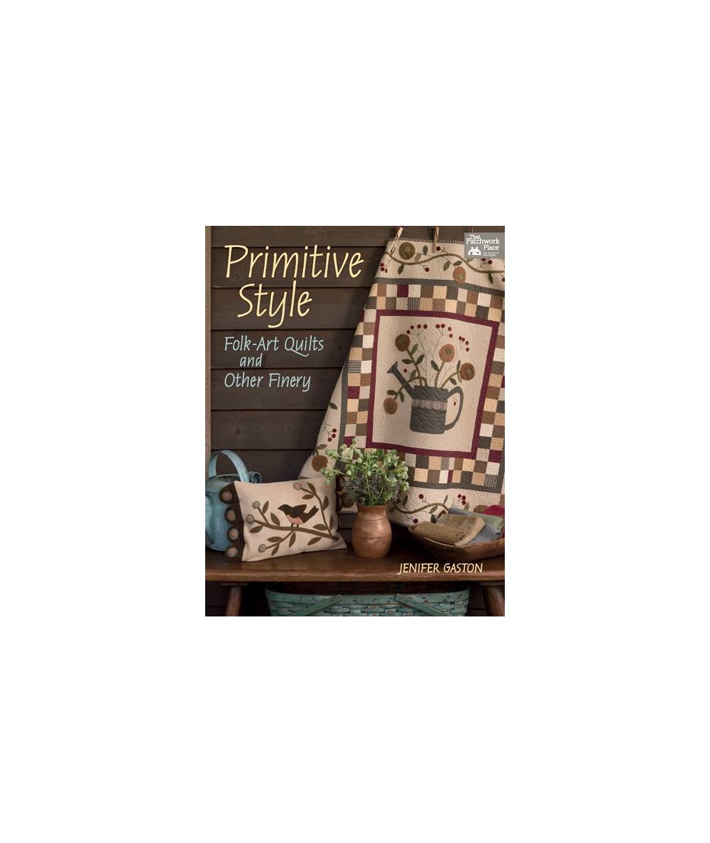 Primitive Style - Folk-Art Quilts and Other Finery, Jenifer Gaston - Martingale Martingale - 1