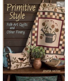 Primitive Style - Folk-Art Quilts and Other Finery, Jenifer Gaston - Martingale Martingale - 1