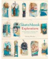 Sketchbook Explorations, for mixed-media and textile artists Batsford - 1