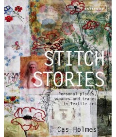 Stitch Stories, Personal places, spaces and traces in textile art Batsford - 1