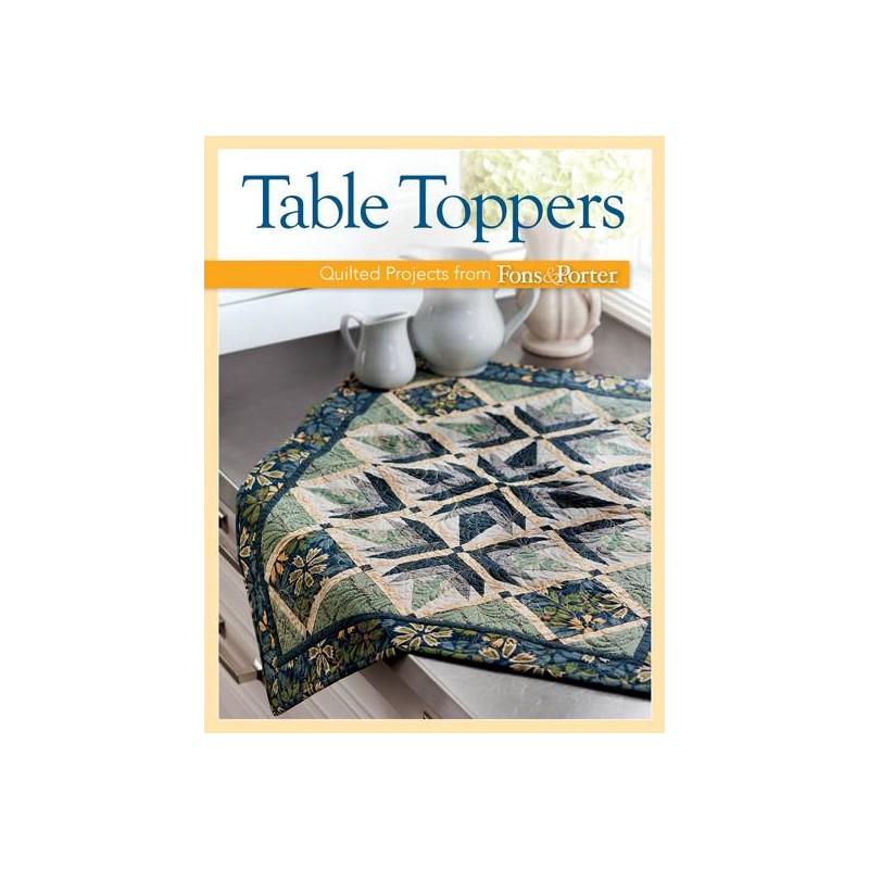 Table Toppers: Quilted Projects from Fons & Porter - Martingale Martingale - 1