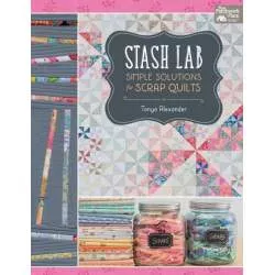 Stash Lab - Simple Solutions for Scrap Quilts - by Tonya Alexande - Martingale Martingale - 1