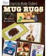 Learn to Make Quilted Mug Rugs - 48 pagine Annie's - 1