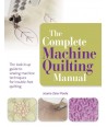 The Complete Machine Quilting Manual - 128 pagine Search Press - 1