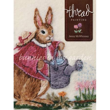 Thread Painting: Bunnies in My Garden by Jenny McWhinney - 120 pag Sally Milner Publishing - 1