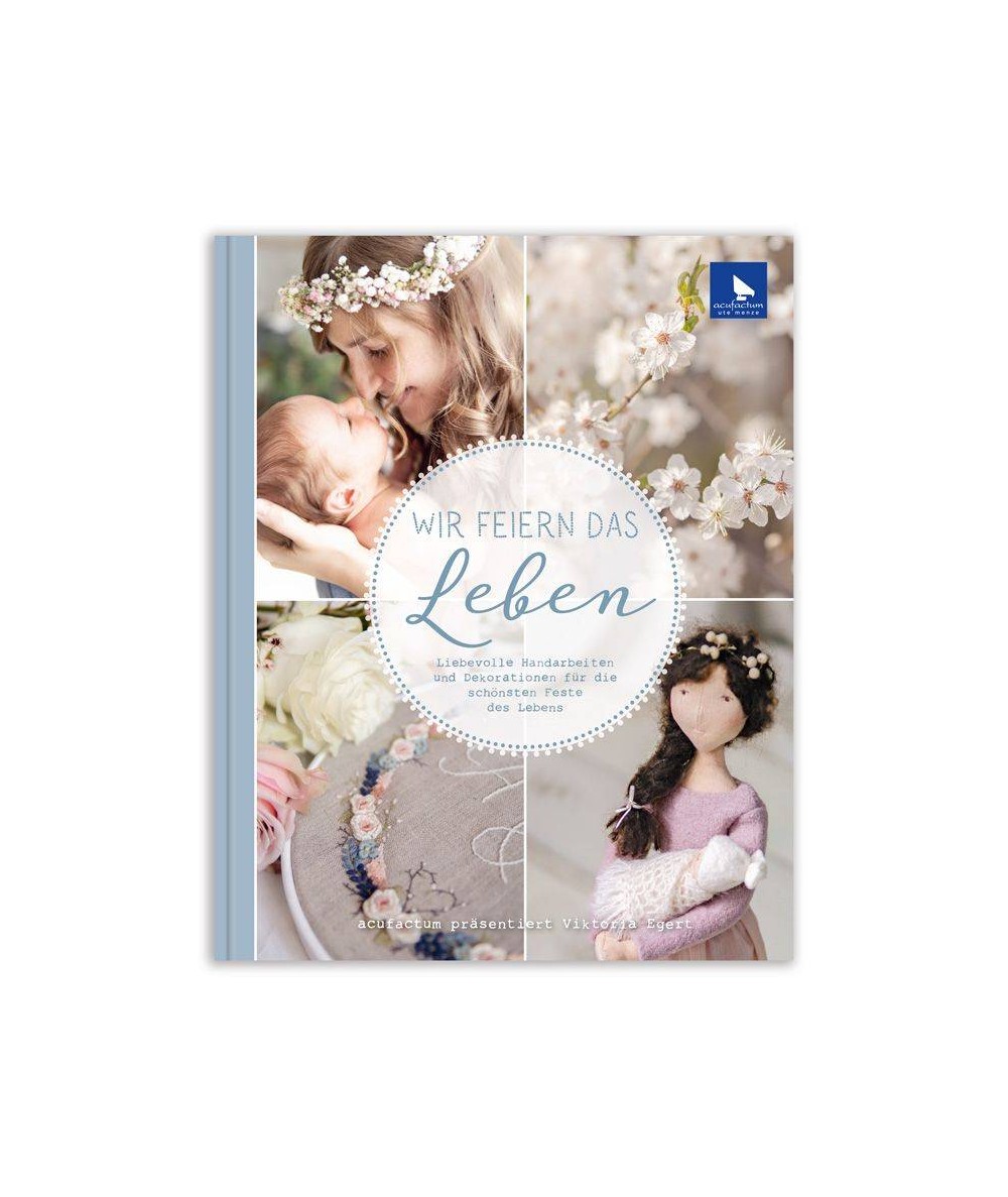 Wir Feiern das Leben - Libro di Ricamo e Cucito, Celebriamo la Vita Acufactum - 1