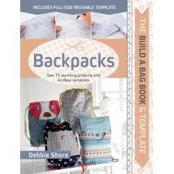 The Build a Bag Book: Backpacks, Sew 15 stunning projects and endless variations by Debbie Shore Search Press - 1