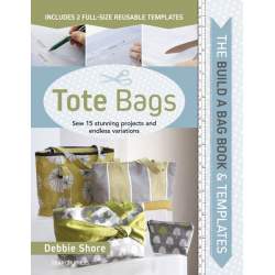 The Build a Bag Book: Tote Bags, Sew 15 stunning projects and endless variations by Debbie Shore Search Press - 1