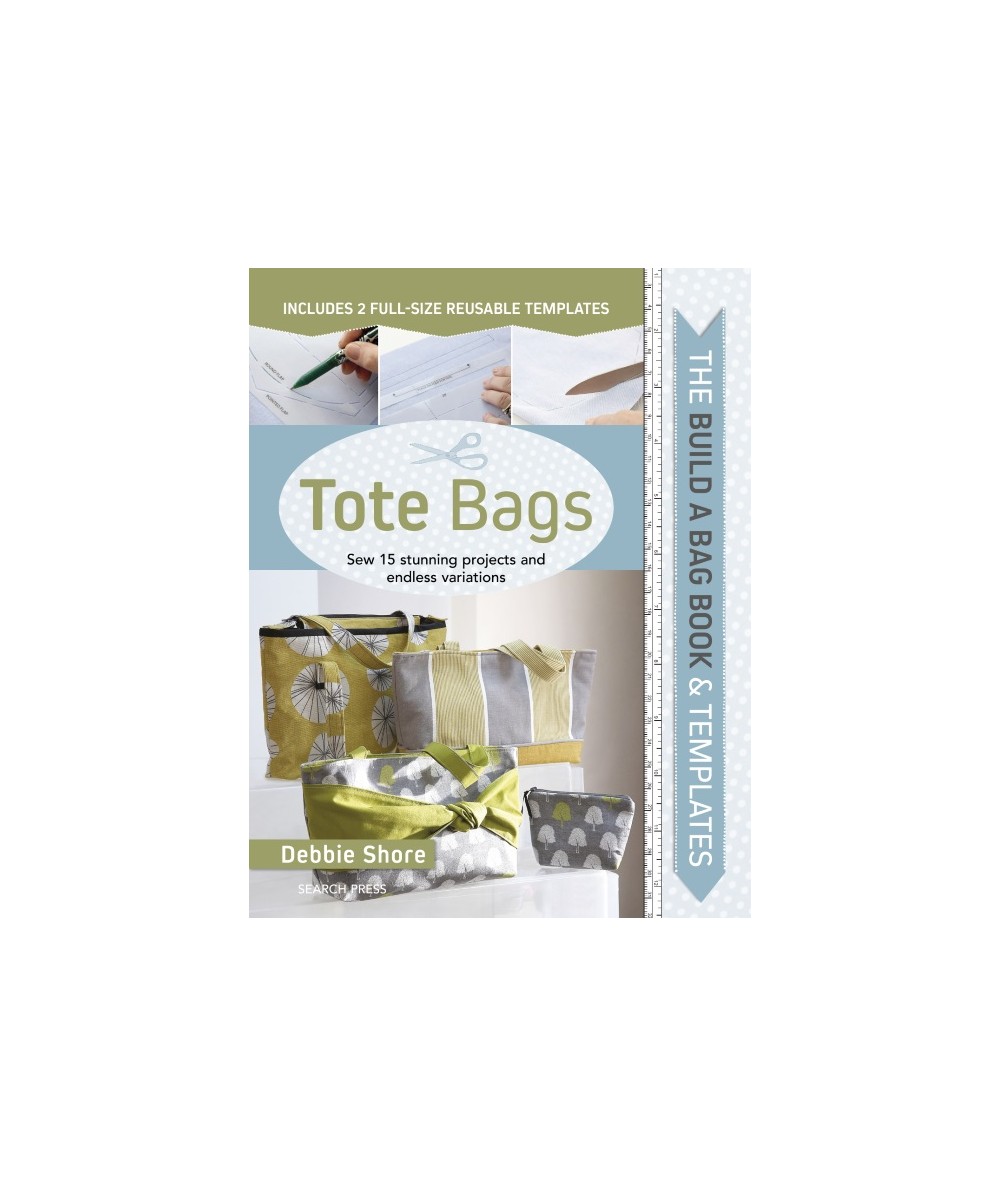 The Build a Bag Book: Tote Bags, Sew 15 stunning projects and endless variations by Debbie Shore Search Press - 1