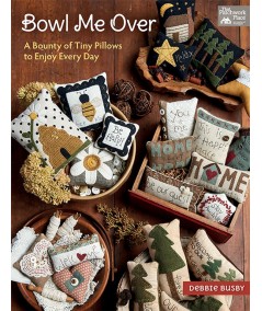 Bowl Me Over - A Bounty of Tiny Pillows to Enjoy Every Day, Debbie Busby - Martingale Martingale - 1