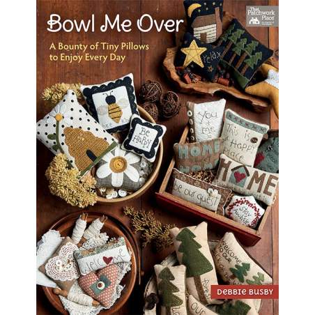 Bowl Me Over - A Bounty of Tiny Pillows to Enjoy Every Day, Debbie Busby - Martingale Martingale - 1