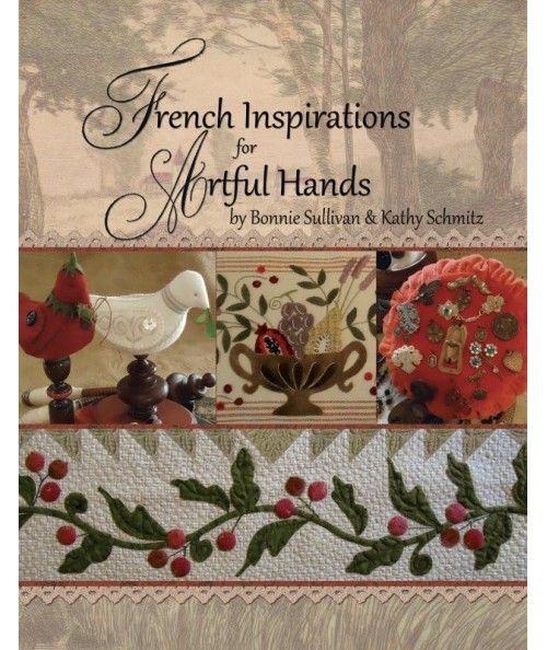 French Inspirations for Artful Hands, Bonnie Sullivan e Kathy Schmitz