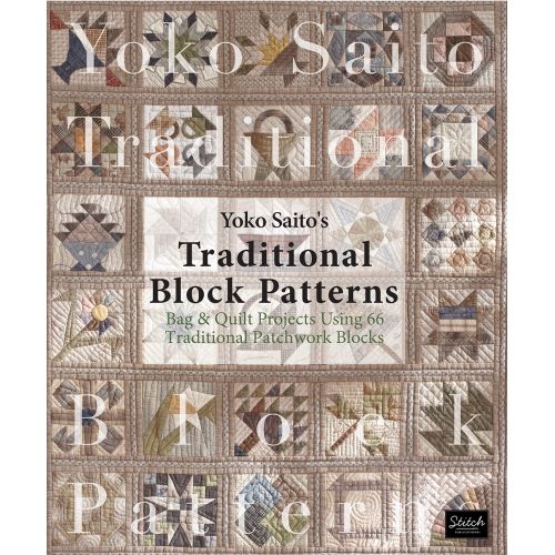 Yoko Saito's Traditional Block Patterns - Bag & Quilt Projects Using 66 Traditional Patchwork Blocks Stitch Publications - 1