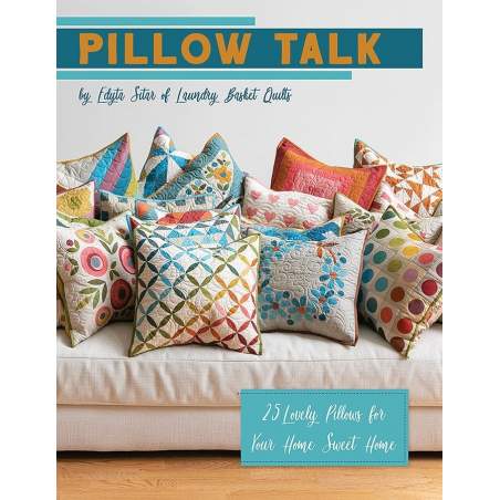 Pillow Talk, Edyta Sitar - 25 Lovely Pillows for Your Home Sweet Home Laundry Basket Quilts - 1