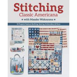 Stitching Classic Americana with Masako Wakayama, 12 projects feature quilting, sewing, embroidery & more