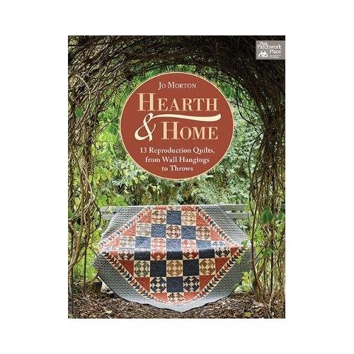 Hearth & Home : 13 Reproduction Quilts, from Wall Hangings to Throws, Jo Morton - Martingale