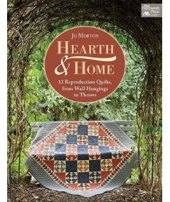 Hearth & Home : 13 Reproduction Quilts, from Wall Hangings to Throws, Jo Morton - Martingale Martingale - 1