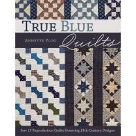 True Blue Quilts, Sew 15 Reproduction Quilts Honoring 19th-Century Designs by Annette Plog Search Press - 1