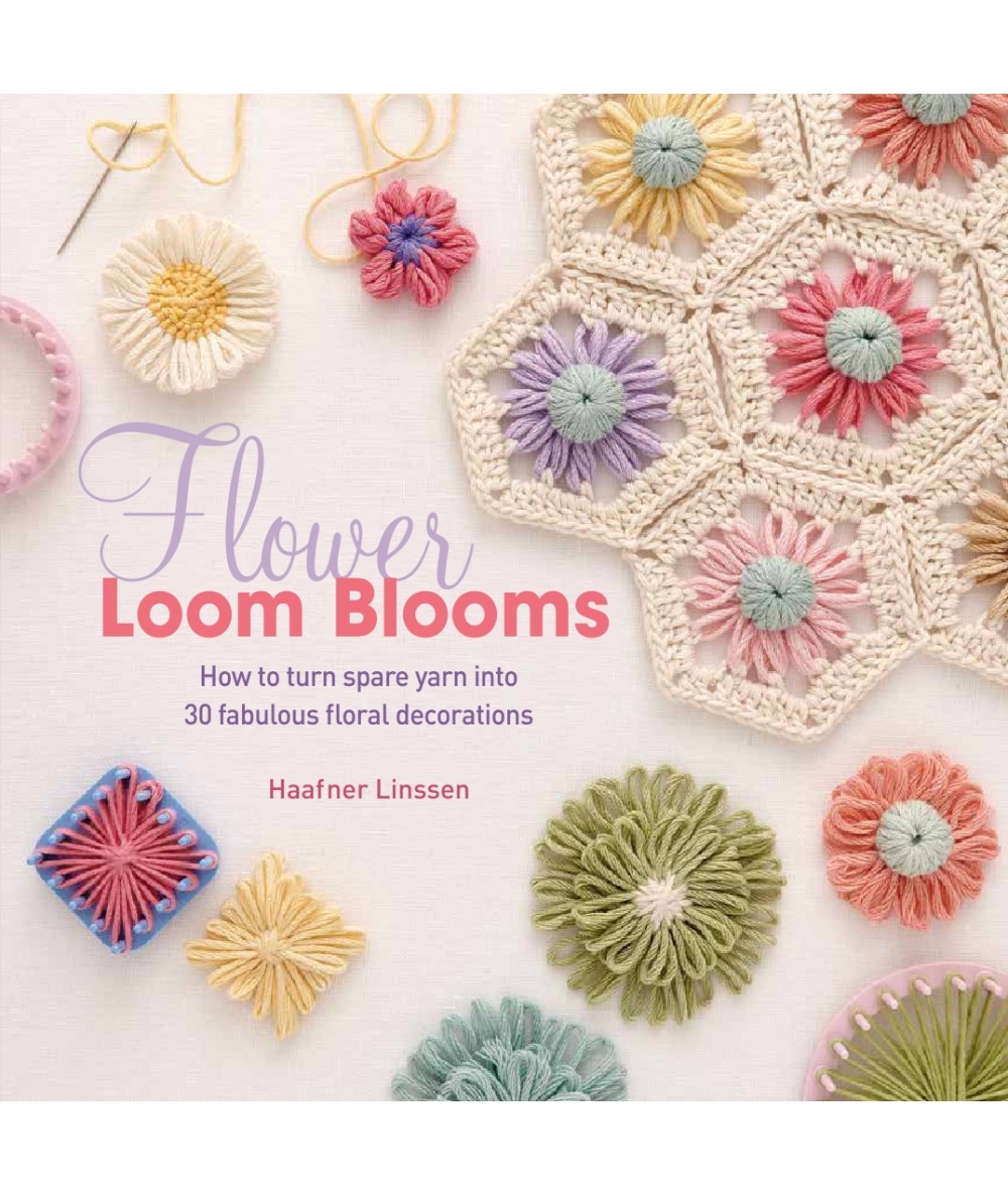 Flower Loom Blooms, How to turn spare yarn into 30 fabulous floral decorations by Haafner Linssen Search Press - 1