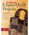 Foolproof Crazy-Quilt Projects, 10 Projects by Jennifer Clouston