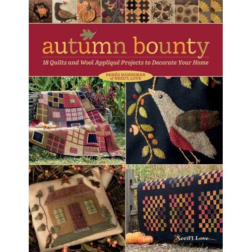 Autumn Bounty - 18 Quilts and Wool Appliqué Projects to Decorate Your Home by Renee Nanneman - Martingale