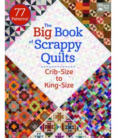 The Big Book of Scrappy Quilts - Crib-Size to King-Size - 77 Patterns! - Martingale Martingale & Co Inc - 1