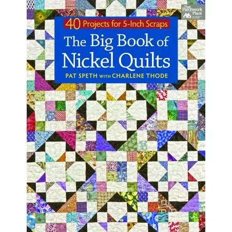 The Big Book of Nickel Quilts - 40 Projects for 5-Inch Scraps by Pat Speth, Charlene Thode - Martingale Martingale - 1
