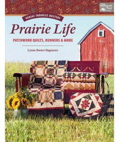 Kansas Troubles Quilters Prairie Life - Patchwork Quilts, Runners & More by Lynne Boster Hagmeier - Martingale Martingale & Co I