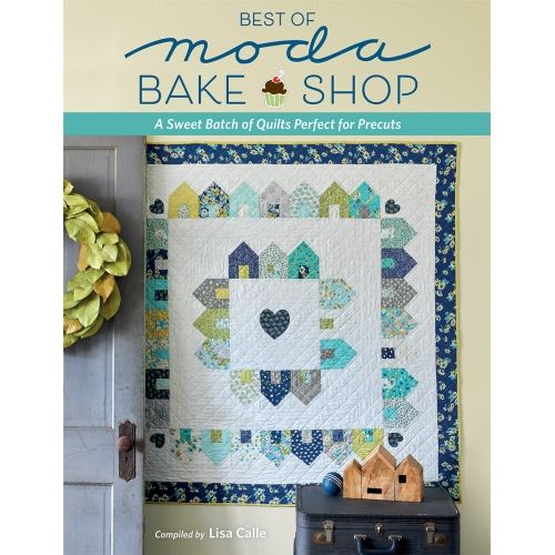 Best of Moda Bake Shop - A Sweet Batch of Quilts Perfect for Precuts, by Lisa Calle - Martingale Martingale & Co Inc - 1