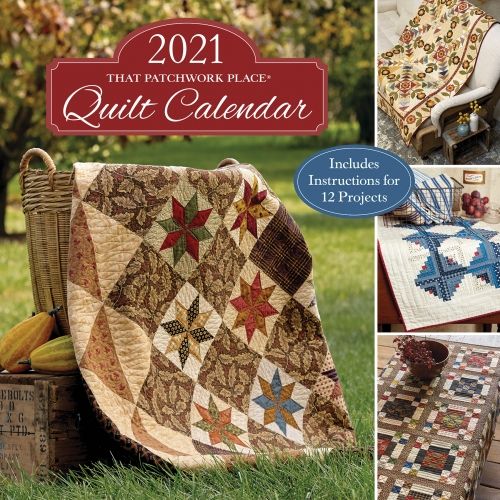 2021 That Patchwork Place Quilt Calendar - Includes Instructions for 12 Projects - Martingale