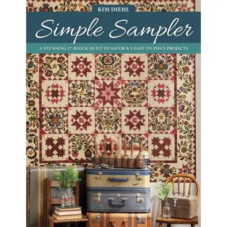 Simple Sampler - A Stunning 17-Block Quilt to Savor & 5 Easy-to-Piece Projects by Kim Diehl - Martingale