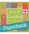 A to Z of Crochet - The Ultimate Guide for the Beginner to Advanced Crocheter - Paperback Edition - Martingale Martingale - 1