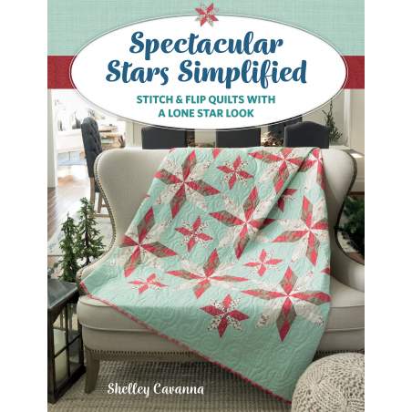 Spectacular Stars Simplified - Stitch & Flip Quilts with a Lone Star Look by Shelley Cavanna - Martingale