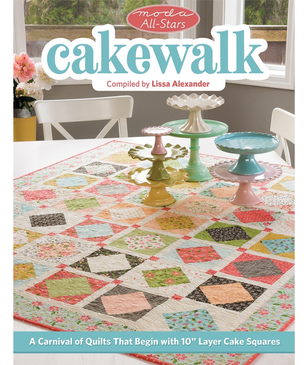 Moda All-Stars - Cakewalk - A Carnival of Quilts That Begin with 10" Layer Cake Squares by Lissa Alexander - Martingale