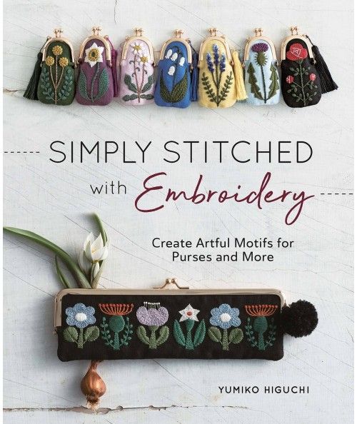 Simply Stitched with Embroidery - Create Artful Motifs for Purses and More, by Yumiko Higuchi Zakka Workshop - 1