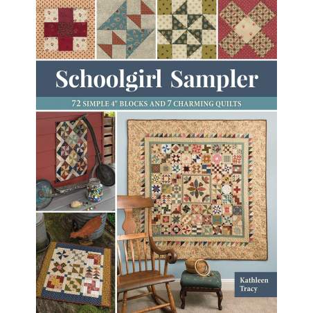 Schoolgirl Sampler - 72 Simple 4'' Blocks and 7 Charming Quilts by Kathleen Tracy - Martingale Martingale - 1