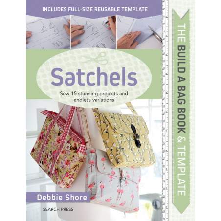 The Build a Bag Book: Satchels, Sew 15 stunning projects and endless variations by Debbie Shore Search Press - 1